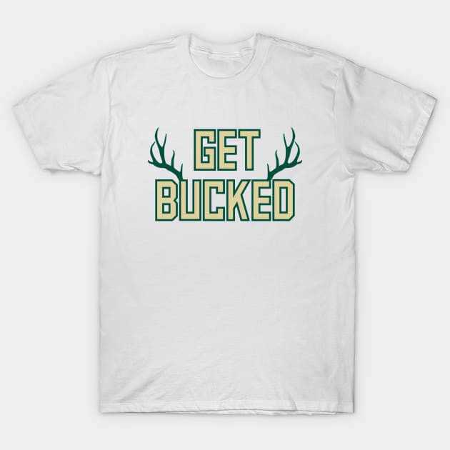 Get Bucked - White T-Shirt by KFig21